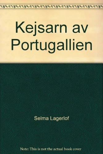 Kejsarn av Portugallien : en Värmlandsberättelse; Selma Lagerlöf; 1991