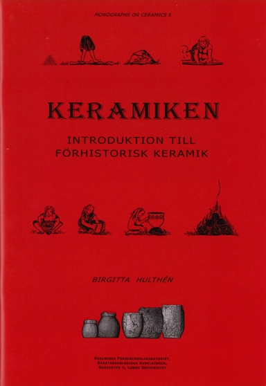 Keramiken : introduktion till förhistorisk keramik; Birgitta Hulthén; 2013