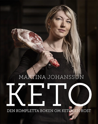 Keto : den kompletta boken om ketogen kost; Martina Johansson; 2021