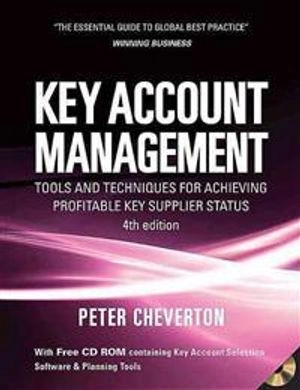 Key account management : tools and techniques for achieving profitable key supplier status; Peter Cheverton; 2008