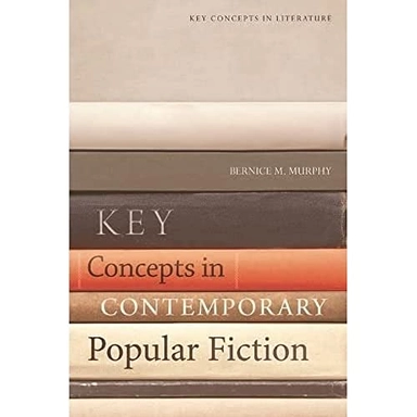Key concepts in contemporary popular fiction; Bernice M. Murphy; 2017