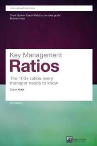 Key management ratios : the 100+ ratios every manager needs to know; Ciaran Walsh; 2008