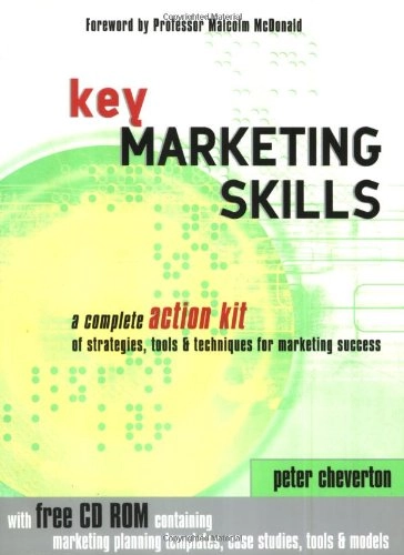 Key Marketing Skills: A Complete Action Kit of Strategies, Tools & Techniques for Marketing Success