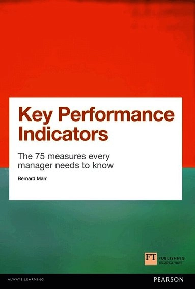 Key performance indicators : the 75 measures every manager needs to know; Bernard. Marr; 2012