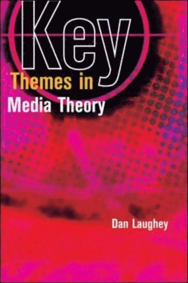 Key themes in media theory; Dan Laughey; 2008