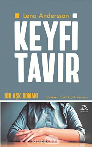 Keyfi tavır : bir aşk romanı; Lena Andersson, Öykü Elçi-Andersson; 2016