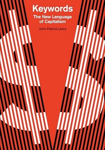 Keywords : the new language of capitalism; John Patrick Leary; 2018