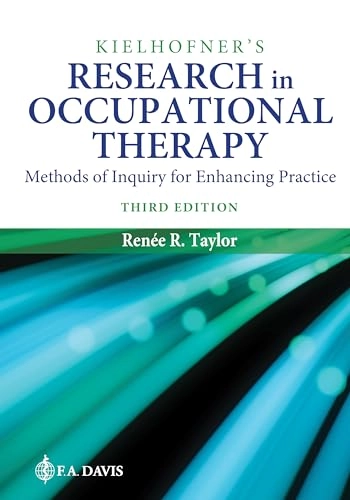 Kielhofner's research in occupational therapy : methods of inquiry for enhancing practice