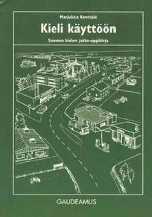 Kieli käyttöön : suomen kielen jatko-oppikirja; Marjukka Kenttälä; 2000