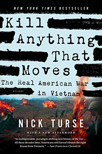 Kill anything that moves : the real American war in Vietnam; Nick Turse; 2014