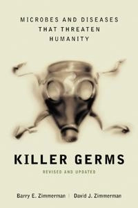 Killer Germs; Barry Zimmerman, David Zimmerman, Barry E Zimmerman, David J Zimmerman, Barry E Zimmerman; 2002