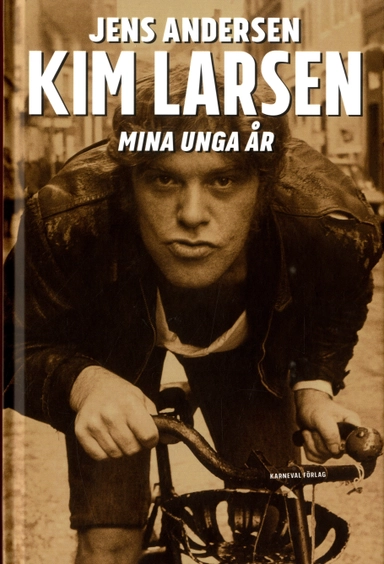 Kim Larsen : mina unga år; Jens Andersen; 2020