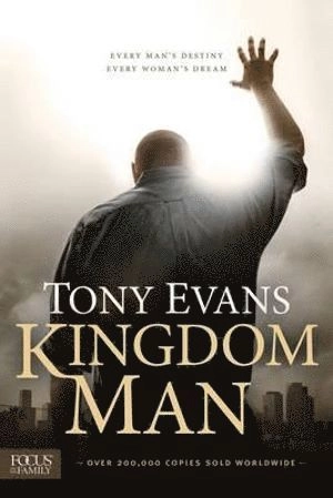 Kingdom man : every man's destiny, every woman's dream; Tony Evans; 2012