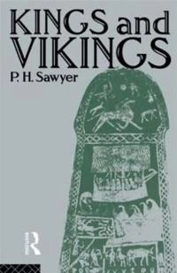 Kings and Vikings : Scandinavia and Europe AD 700-1100; Peter Sawyer; 1982