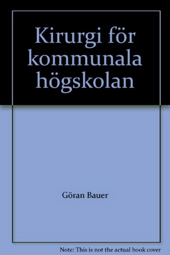 Kirurgi för kommunala högskolan; Göran Bauer; 1983