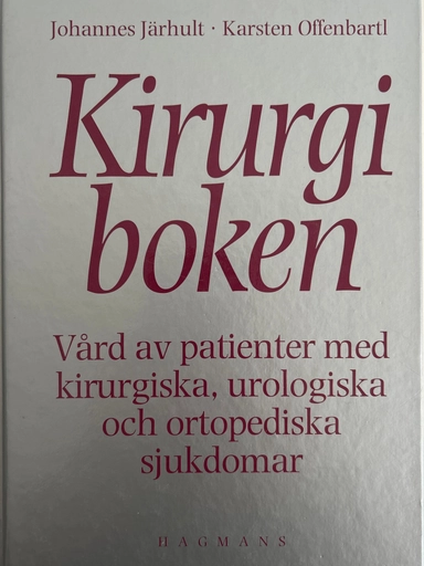 Kirurgiboken : vård av patienter med kirurgiska, urologiska och ortopediska sjukdomar; Johannes Järhult; 1993