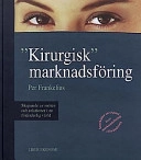 Kirurgisk marknadsföring - Skapande av möten och relationer i en föränderlig värld