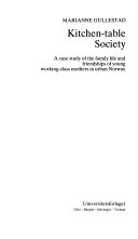 Kitchen-table society : a case study of the family life and friendships of young working-class mothers in urban Norway; Marianne Gullestad; 1984