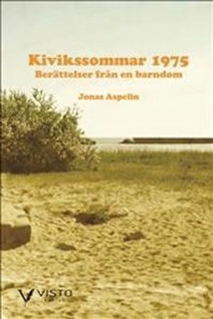 Kivikssommar 1975 : berättelser från en barndom