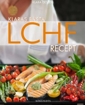 Klaras bästa LCHF-recept; Klara Desser; 2012