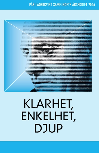 Klarhet, enkelhet, djup. Pär Lagerkvist-samfundets årsskrift 2026