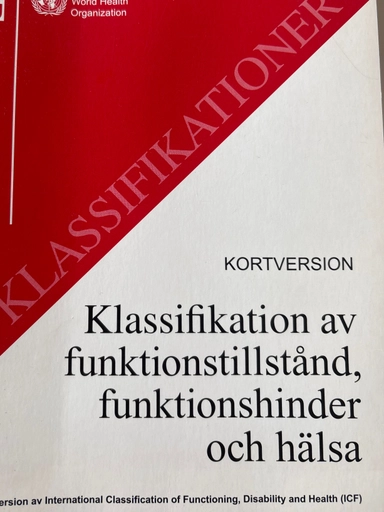 Klassifikation av funktionstillstånd, funktionshinder och hälsa : svensk version av International Classification of Functioning, Disability and Health (ICF); World Health Organization, Sverige. Socialstyrelsen, Sverige. Medicinalstyrelsen; 2003