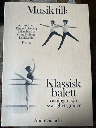 Klassisk balett : övningar i sju svårighetsgrader; Aaron Girard, André Sulocki; 1981