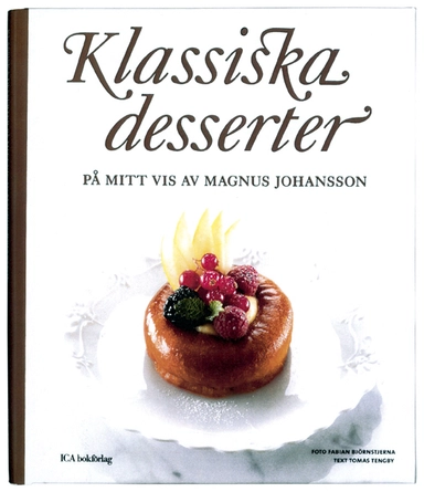 Klassiska desserter : på mitt vis av Magnus Johansson; Magnus Johansson; 2007