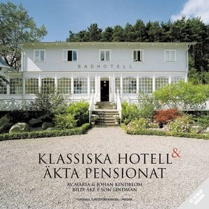 Klassiska hotell och äkta pensionat; Johan Kindblom, Maria Kindblom; 2001