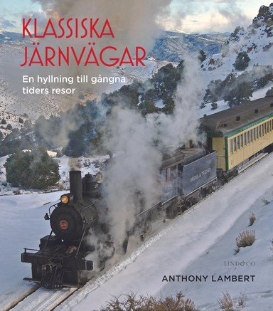Klassiska järnvägar : en hyllning till gångna tiders resor; Anthony Lambert; 2018