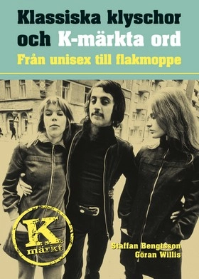 Klassiska klyschor och K-märkta ord : från unisex till flakmoppe