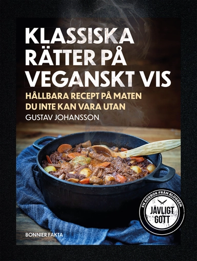 Klassiska rätter på veganskt vis : hållbara recept på maten du inte kan vara utan; Gustav Johansson; 2020