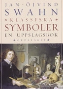 Klassiska symboler : en uppslagsbok; Jan-Öjvind Swahn; 2006