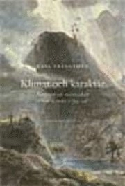 Klimat och karaktär : Naturen och människan i sent svenskt 1700-tal