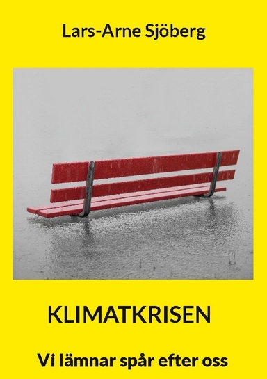 Klimatkrisen : vi lämnar spår efter oss; Lars-Arne Sjöberg; 2023