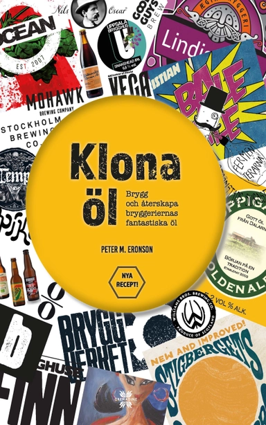 Klona öl : brygg och återskapa bryggeriernas fantastiska öl; Peter M. Eronson; 2019