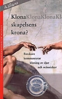 Klona skapelsens krona? : forskare kommenterar kloning av djur och människor