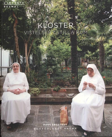 Kloster : vistelser i stilla rum; Pippi Engstedt; 2008