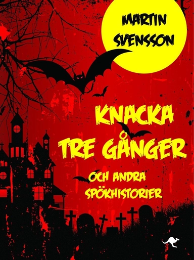 Knacka tre gånger och andra spökhistorier; Martin Svensson; 2012