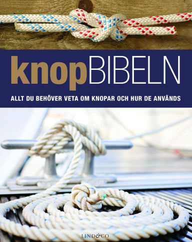 Knopbibeln : allt du behöver veta om knopar och hur de används; Nic Compton; 2015