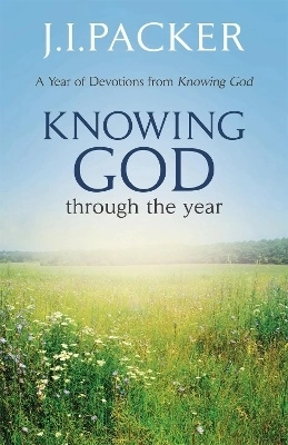 Knowing god through the year; J. I. Packer; 2017