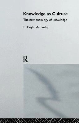 Knowledge as culture : the new sociology of knowledge; E. Doyle McCarthy; 1996