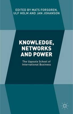 Knowledge, networks and power : the Uppsala School of international business