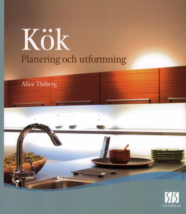 Kök - Planering och utformning; Alice Thiberg; 2007