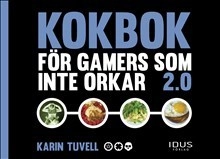 Kokbok för gamers som inte orkar 2.0; Karin Tuvell; 2017