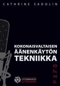 Kokonaisvaltaisen äänenkäytön tekniikka; Cathrine Sadolin; 2009