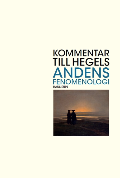 Kommentar till Hegels Andens fenomenologi; Hans Ruin; 2024