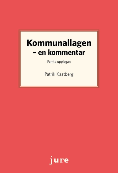 Kommunallagen : en kommentar; Patrik Kastberg; 2026