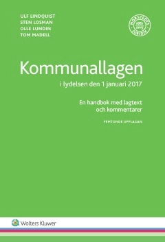 Kommunallagen i lydelsen den 1 januari 2017  : en handbok med lagtext och kommentarer