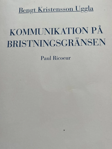 Kommunikation på bristningsgränsen : en studie i Paul Ricoeurs projekt